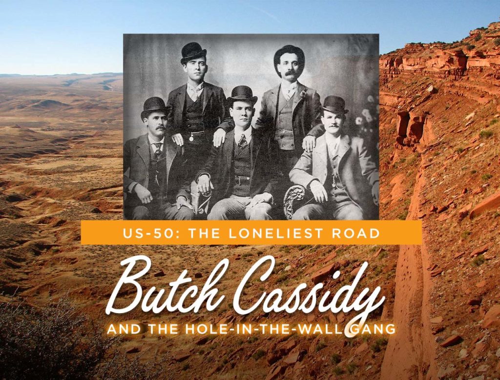 US-50 The Loneliest Road: Butch Cassidy and the Hole-in-the-Wall Gang